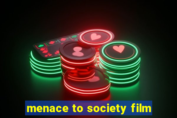 menace to society film